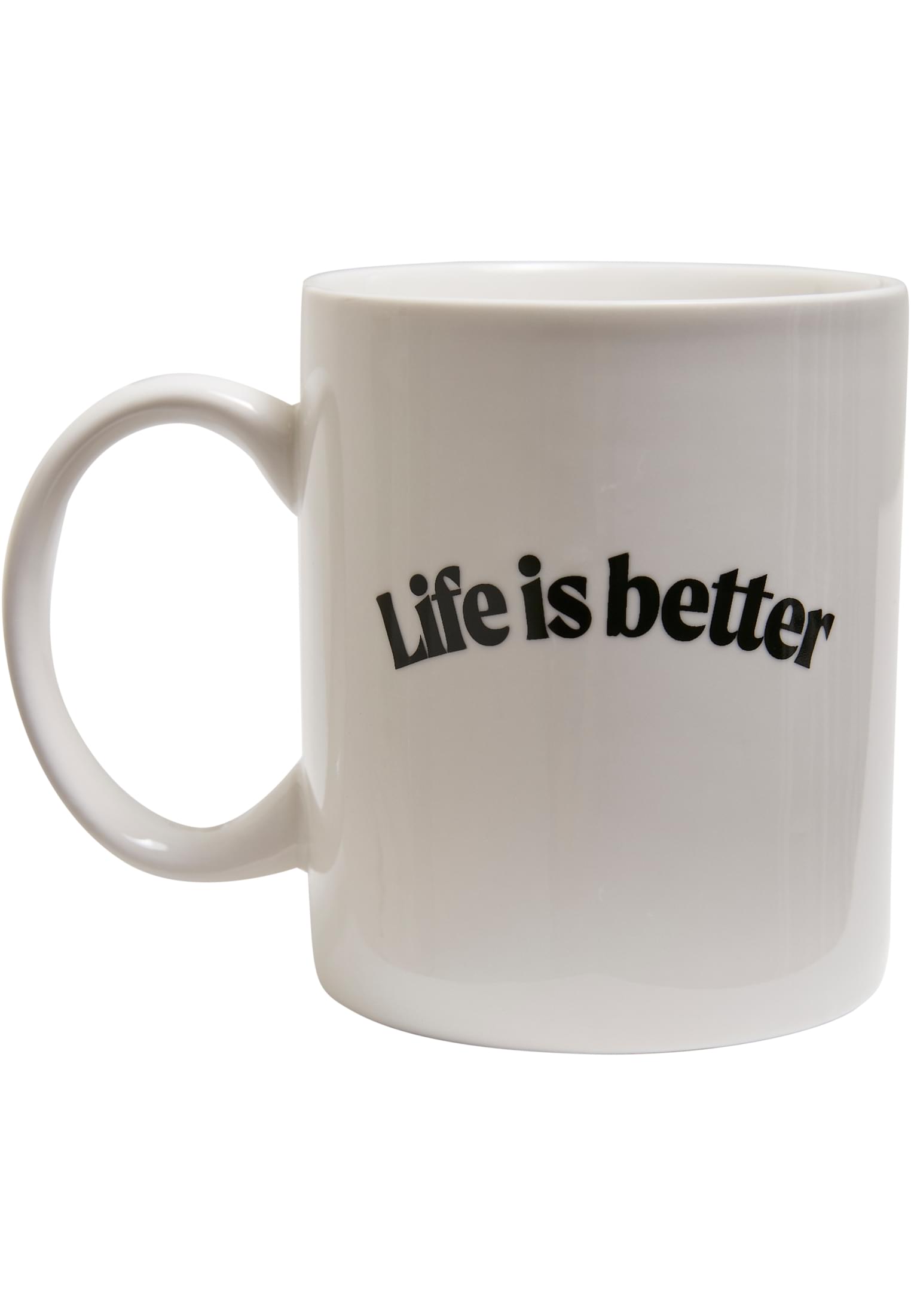 Life Is A Better Cup White